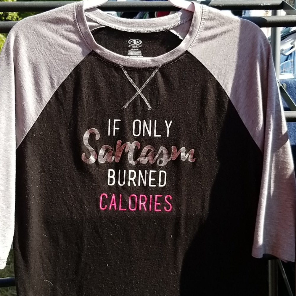 "If only Sarcasm burned calories" Baseball T